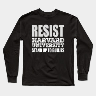 Bravo Harvard: Resist Stand Up to Bullies Long Sleeve T-Shirt